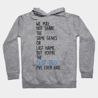 Father's Day We May Not Share The Same Genes But You're Best Dad Hoodie